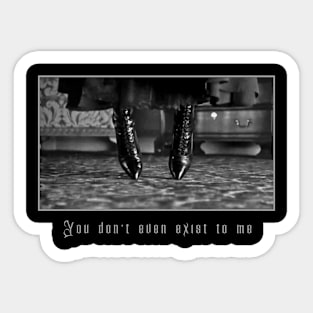 You Don't Even Exist to Me! The Craft Sticker